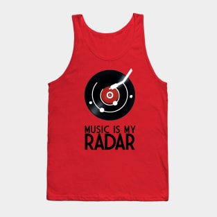 Music is my radar Tank Top